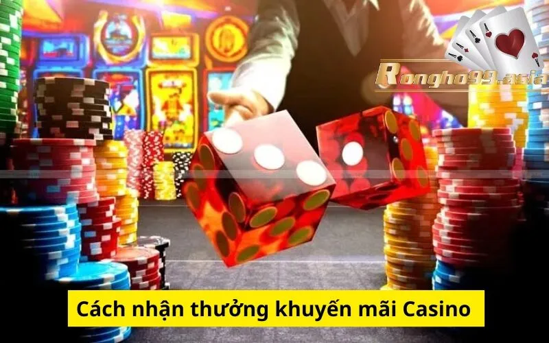 Cách nhận thưởng khuyến mãi Casino