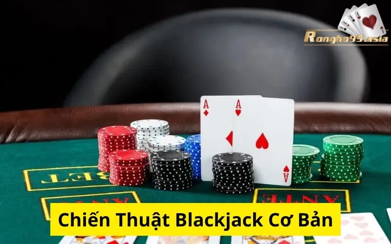 Chiến Thuật Blackjack Cơ Bản