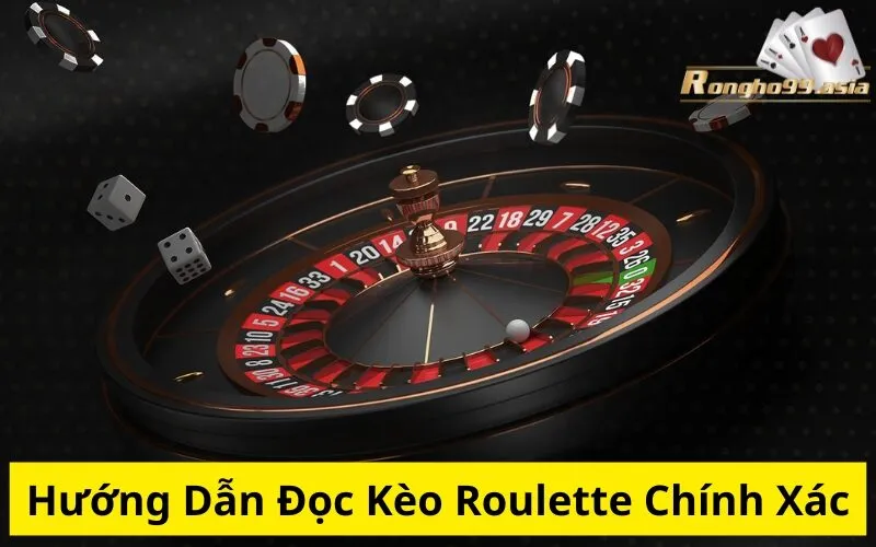 Hướng Dẫn Đọc Kèo Roulette Chính Xác