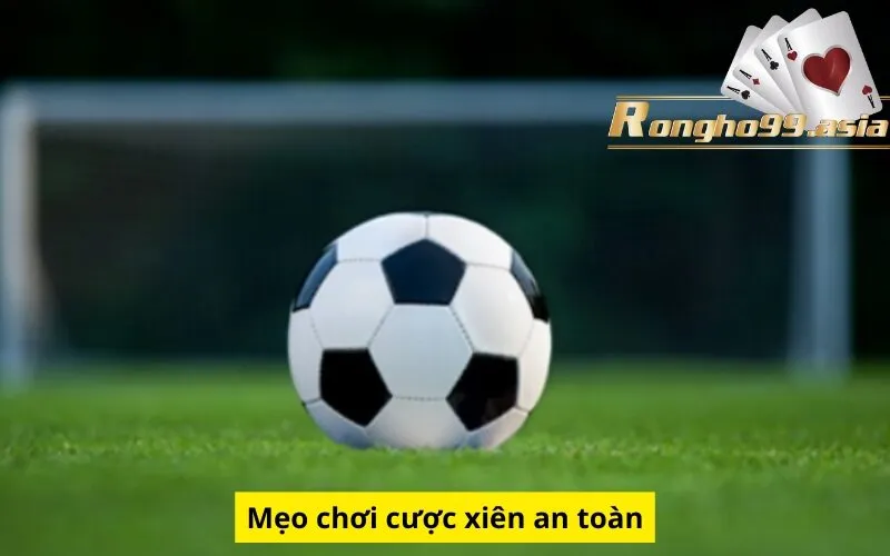 Mẹo chơi cược xiên an toàn