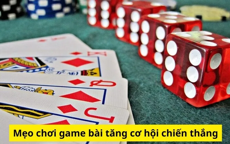 Mẹo chơi game bài tăng cơ hội chiến thắng