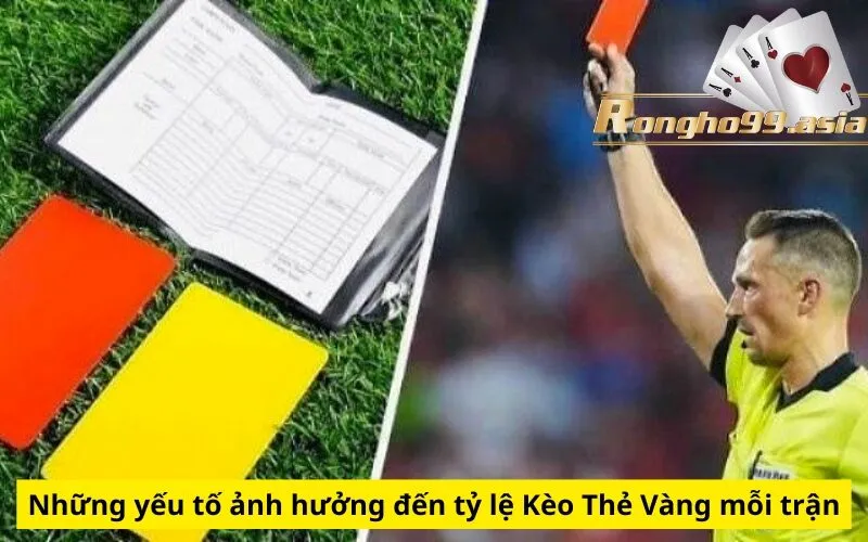 Những yếu tố ảnh hưởng đến tỷ lệ Kèo Thẻ Vàng mỗi trận