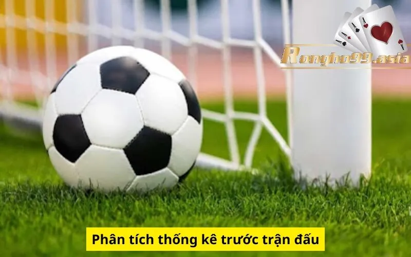 Phân tích thống kê trước trận đấu