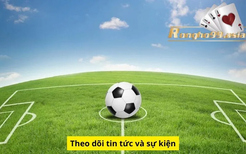 Theo dõi tin tức và sự kiện