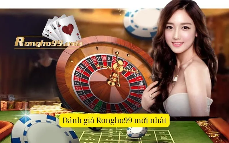 Đánh giá Rongho99 mới nhất