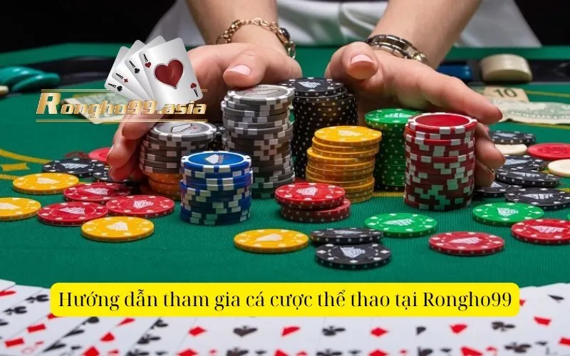 Hướng dẫn tham gia cá cược thể thao tại Rongho99