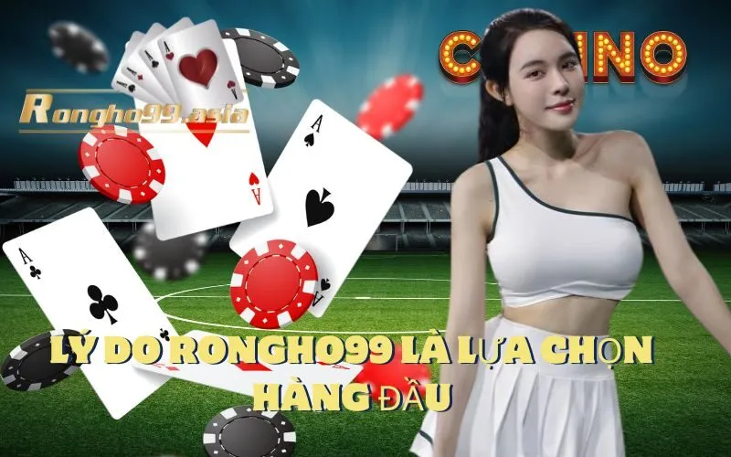 Lý Do Rongho99 Là Lựa Chọn Hàng Đầu