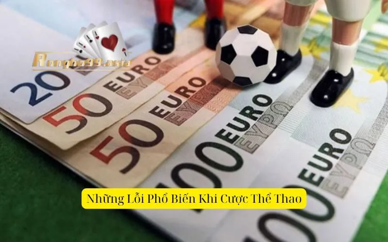Những Lỗi Phổ Biến Khi Cược ThểThao
