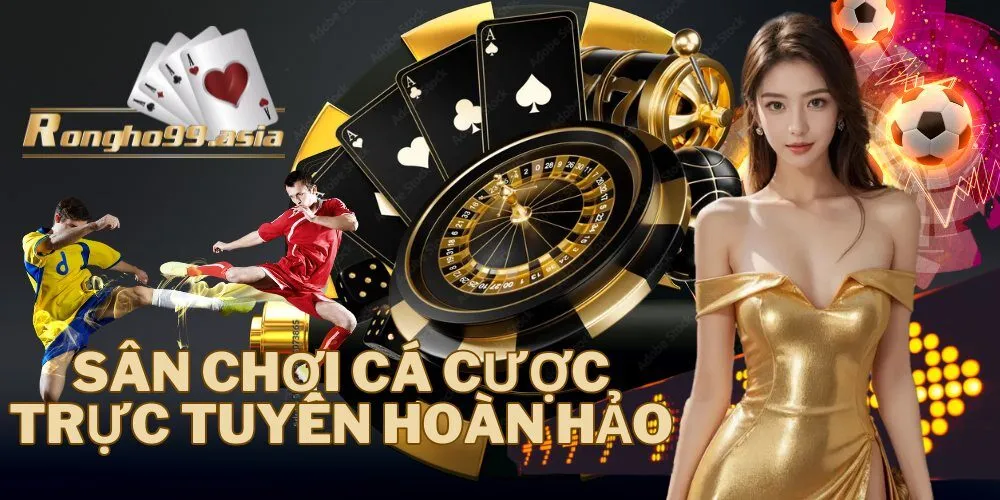 Sân chơi cá cược trực tuyến hoàn hảo