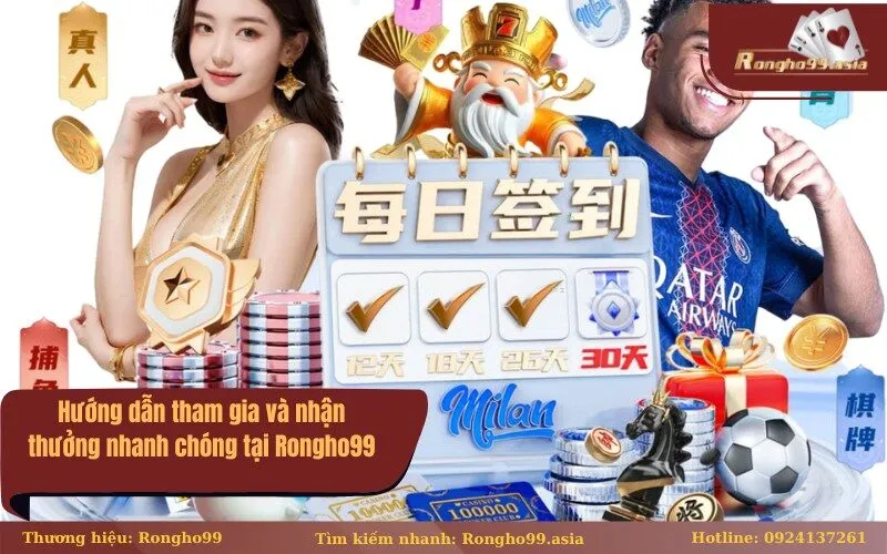 Hướng dẫn tham gia và nhận thưởng nhanh chóng tại Rongho99