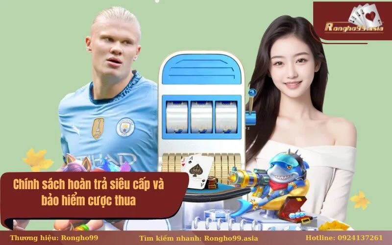 Chính sách hoàn trả siêu cấp và bảo hiểm cược thua