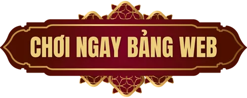 CHƠI NGAY BẢNG WEB
